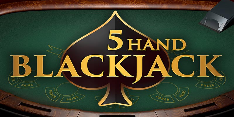 Bí ẩn 5 Hand Blackjack: Trò chơi thử thách giới hạn!
