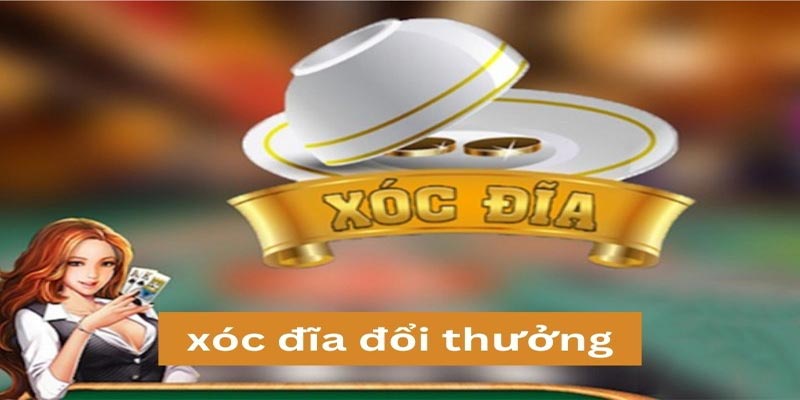 Xóc Đĩa Đổi Thưởng - Trò Chơi Thú Vị